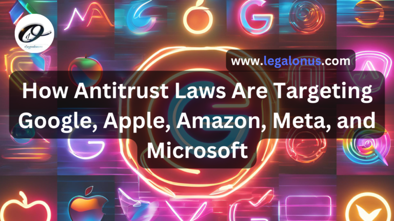 How Antitrust Laws Are Targeting Google, Apple, Amazon, Meta, and Microsoft