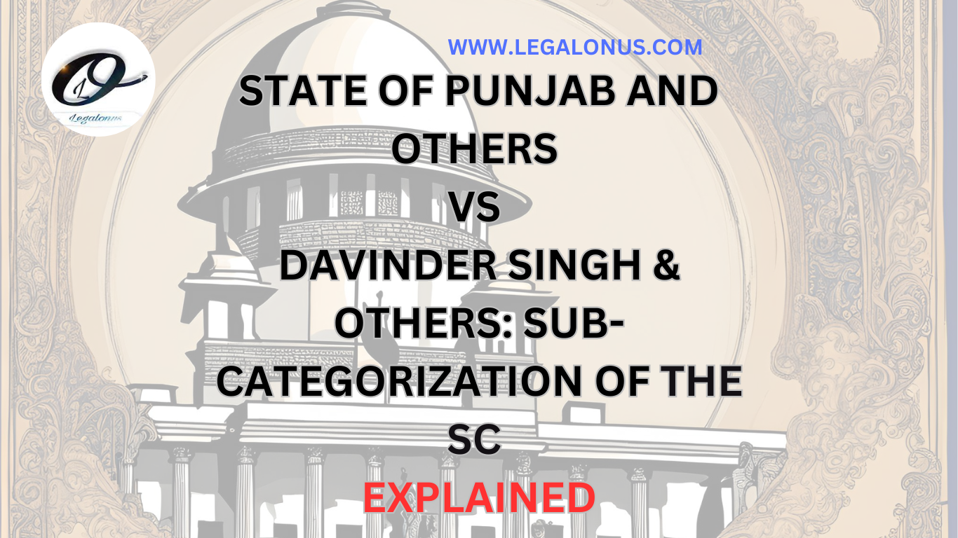 STATE OF PUNJAB AND OTHERS VS DAVINDER SINGH & OTHERS SUB-CATEGORIZATION OF THE SC EXPLAINED