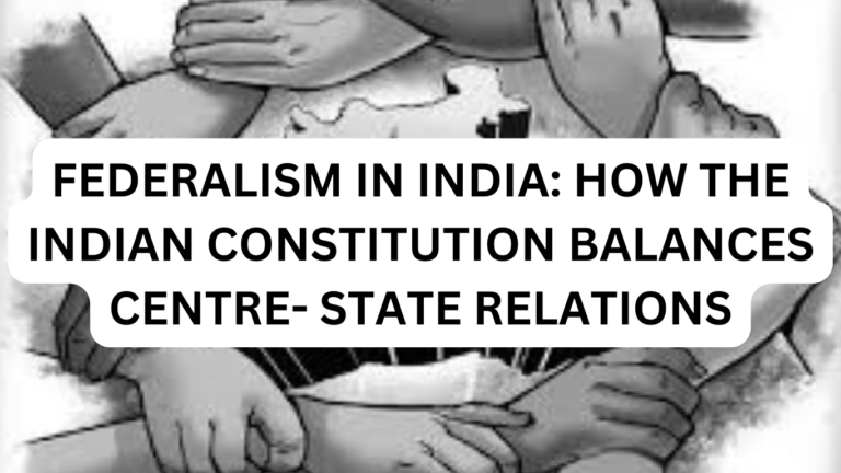 FEDERALISM IN INDIA HOW THE INDIAN CONSTITUTION BALANCES CENTRE- STATE RELATIONS