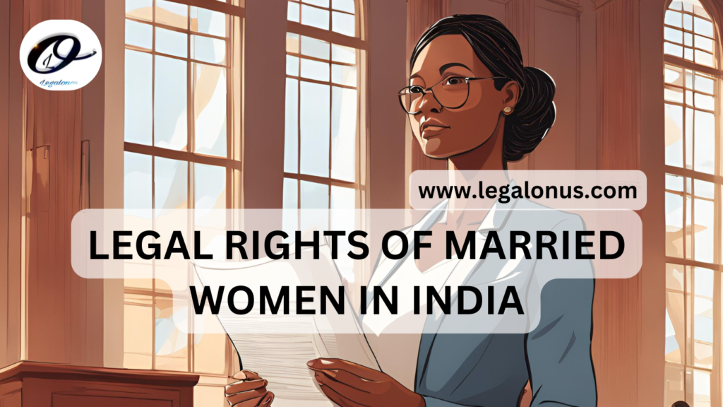 LEGAL RIGHTS OF MARRIED WOMEN IN INDIA