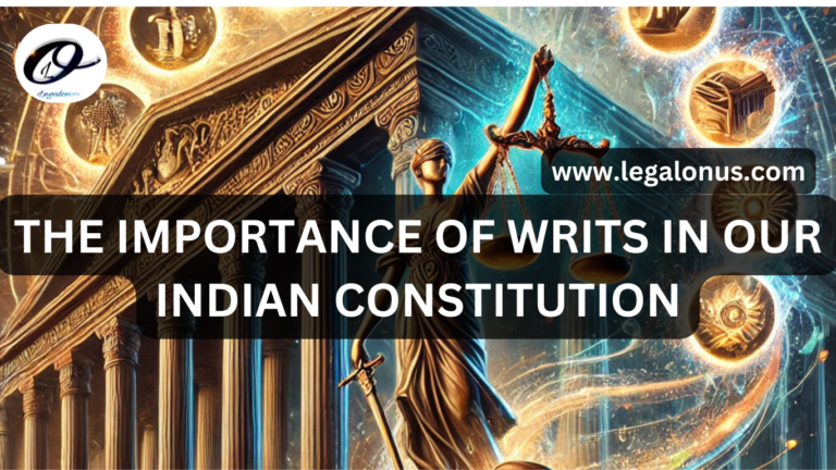 THE IMPORTANCE OF WRITS IN OUR INDIAN CONSTITUTION