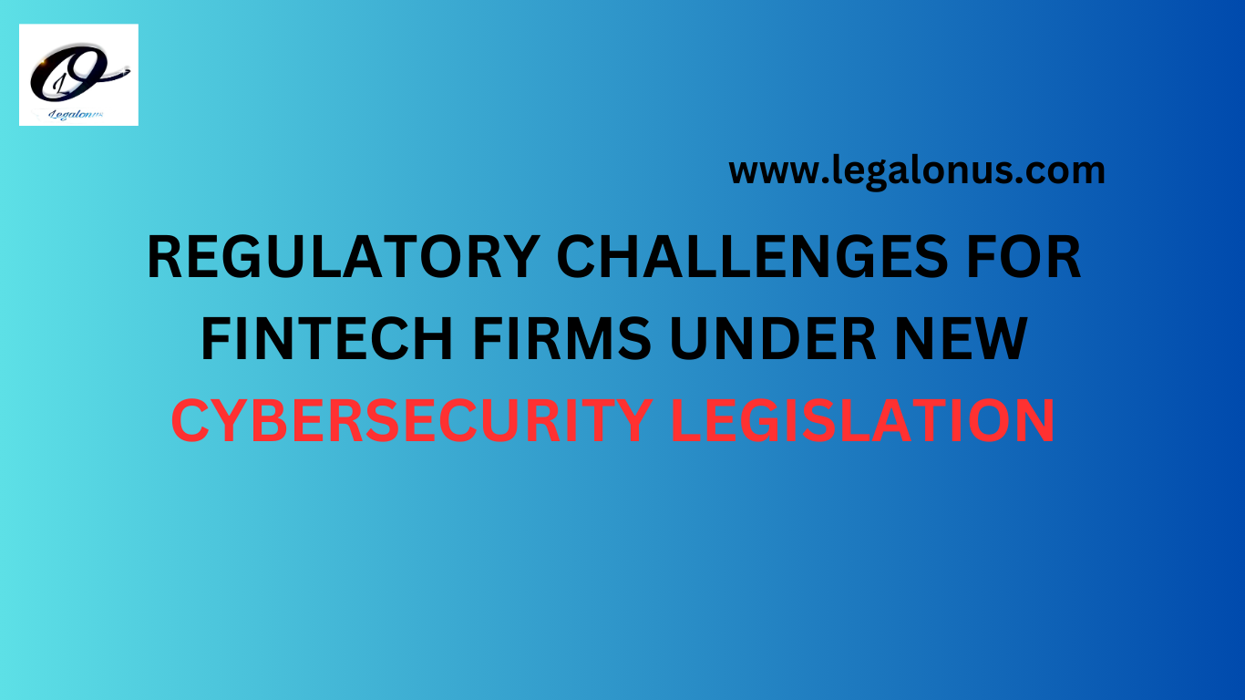 REGULATORY CHALLENGES FOR FINTECH FIRMS UNDER NEW CYBERSECURITY ...