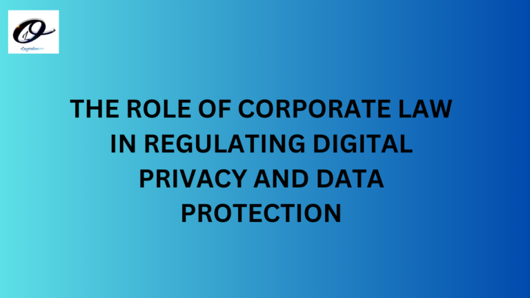 THE ROLE OF CORPORATE LAW IN REGULATING DIGITAL PRIVACY AND DATA PROTECTION